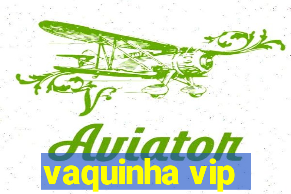 vaquinha vip